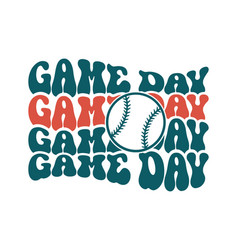 Game Day Repeat Baseball Quote Retro Wavy Typo