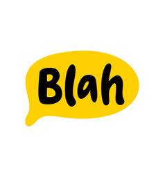 Blah Speech Bubble Text Hand Drawn Quote