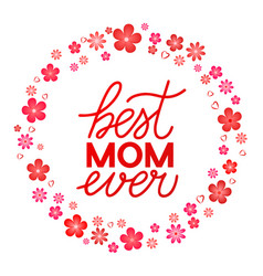 Best Mom Ever Hand Lettering With Flowers Frame