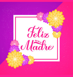 Feliz Dia De La Madre Lettring Happy Mothers Day