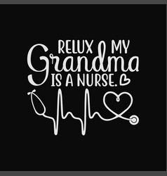 Relax My Grandma Is A Nurse Abuela