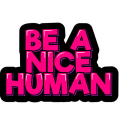 Be A Nice Human