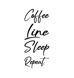 Coffee Line Sleep Repeat Quote Letters