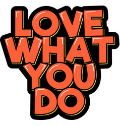 Love What You Do