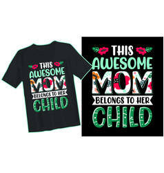 This Awesome Mom Belongs To Her Child T-shirt