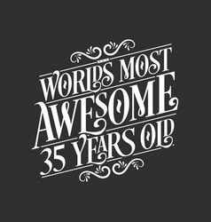 35 Years Birthday Typography Design Worlds Most