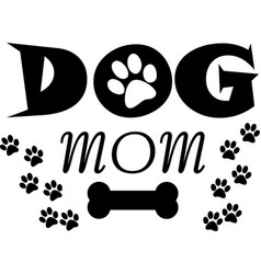 Dog Mom With Paw And Bone Mother Day Special