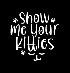 Show Me Your Kitties Lettering Design