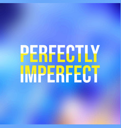 Perfectly Imperfect Life Quote With Modern