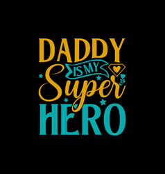 Daddy Is My Super Hero