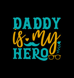 Daddy Is My Hero