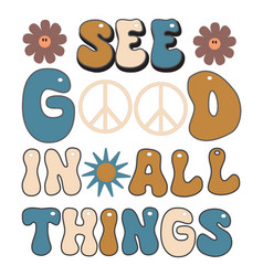 See Good In All Thing