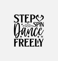 Step Spin Dance Freely