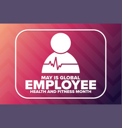 May Is Global Employee Health And Fitness Month