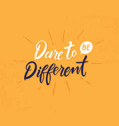 Dare To Be Different Hand Drawn Lettering Phrase