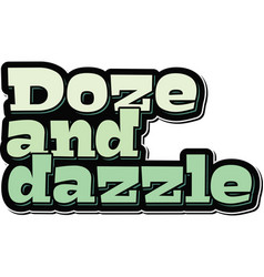 Doze And Dazzle Aesthetic Lettering Quote