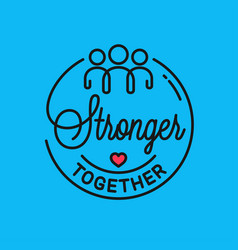 Stronger Together Is Quote Linear Concept