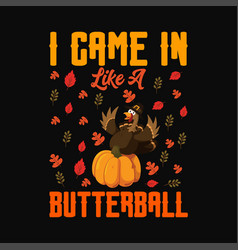 I Came In Like A Butterball Thanksgiving Svg Png