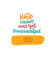 Keep Calm And Get Vaccinated - Motivational