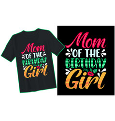 Mom Of The Birthday Girl Typography T-shirt