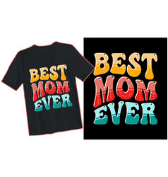 Best Mom Ever Typography T-shirt