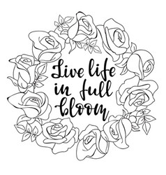 Rose Wreath And Text Live Life In Full Bloom