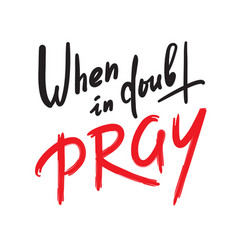 When In Doubt Pray