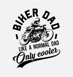 Biker Dad Motorcycle Fathers Day Design For Fathe