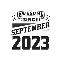 Awesome Since September 2023 Born