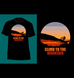 Climb To The Mountain T Shirt Design Retro Vintage