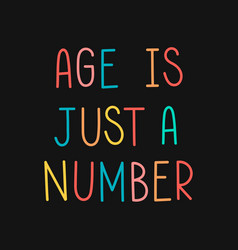 Colorful Age Is Just A Number Typography