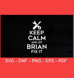 Keep Calm And Let Brain Svg