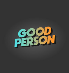 Good Person Text Effect In 3d Look Eye Catching