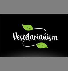 Pescetarianism Word Text With Green Leaf Logo