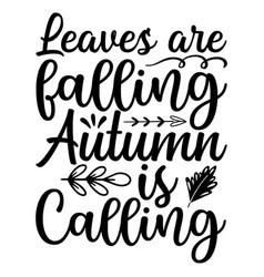 Leaves Are Falling Autumn Is Calling Shirt