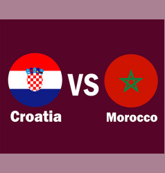 Croatia Vs Morocco Flag With Names Symbol Design