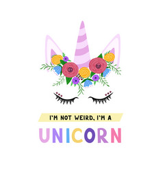 Im Not Weird Im A Unicorn For Printing