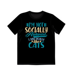 Socially Awkward I Just Really Like Cats Shirt