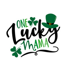 One Lucky Mama - Slogan For Saint Patricks Day