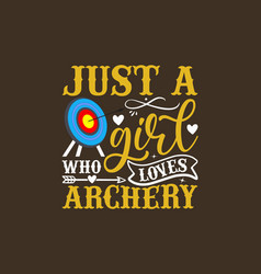 Just A Girl Who Loves Archery