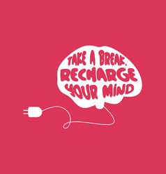 Take A Break Recharge Your Mind For Health