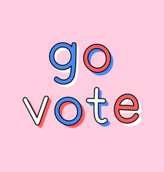 Go Vote Doodle Typography Word