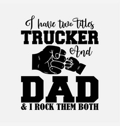 Trucker Dad Quote Design Truck Driver Trucking