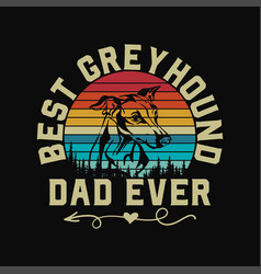 Vintage Best Greyhound Dad Ever Dog Father Paw Dad