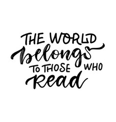 World Belongs To Those Who Read