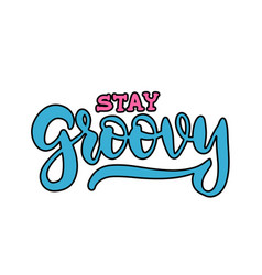 Stay Groovy - Retro Inspirational Slogan Y2k