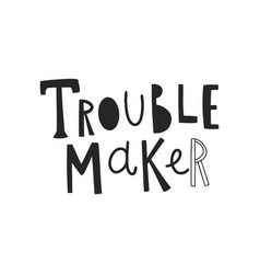 Cute Hand Lettering Trouble Maker Text