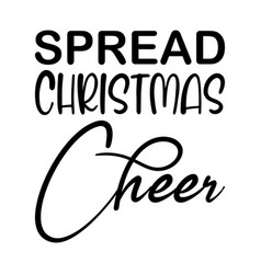 Spread Christmas Cheer Black Letter Quote