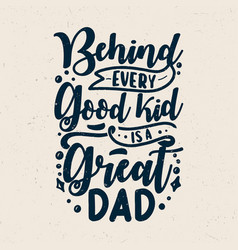 Behind Every Good Kid Is A Great Dad