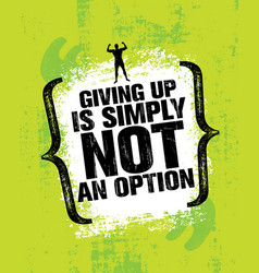 Giving Up Is Simply Not An Option Sport Inspiring